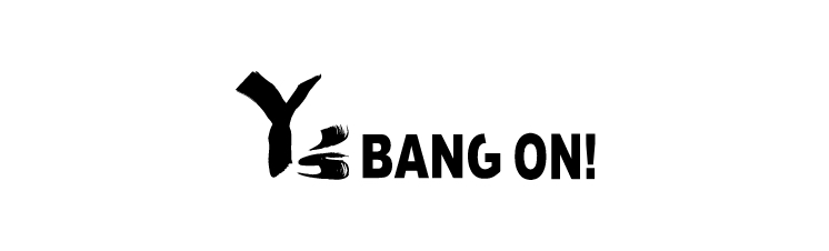 Y’s BANG ON! COLLETION