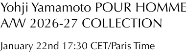 Yohji Yamamoto A/W 2026-27 PARIS COLLECTION January 22nd 17:30 CET / Paris Time